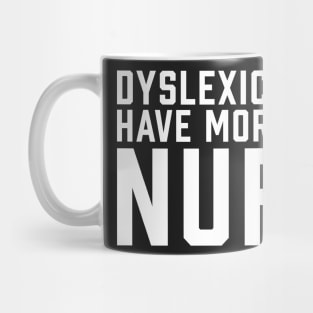 Dyslexics Have More Fun WHITE Mug